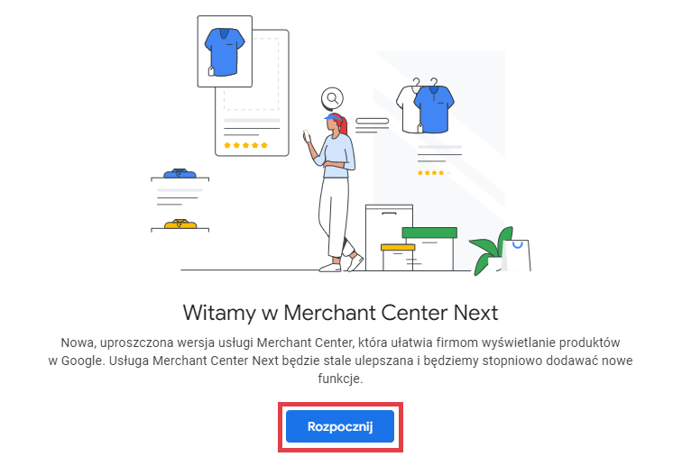 Rys 5. Kliknij: Rozpocznij i przejdź do właściwych ustawień panelu Google Merchant Center Panel Google Merchant Center zakładanie konta