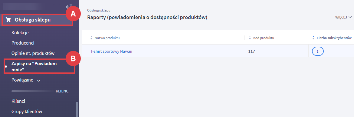 Sprawdź listę klientów zapisanych na powiadomienie o dostępności dla odpowiedniego produktu Panel administracyjny sklepu > Obsługa sklepu > Zapisy na "Powiadom mnie"