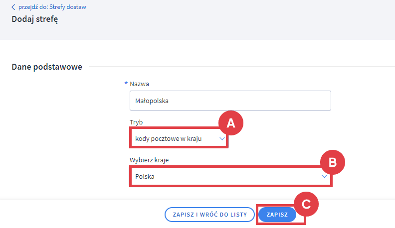 Wybierz kraj dla których mają obowiązywać kody pocztowe Panel administracyjny sklepu > Ustawienia > Obsługa zamówień > Strefy dostaw > Dodawanie > Tryb kody pocztowe w kraju