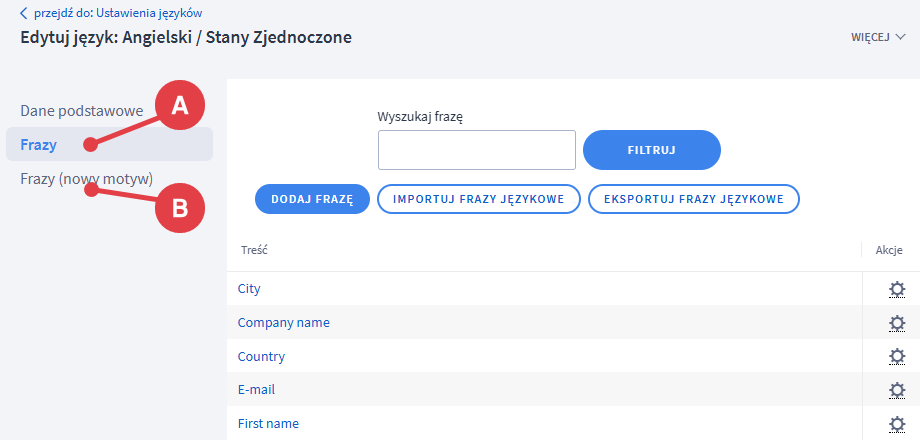 Przetłumacz wszystkie frazy pojawiające się na froncie sklepu Panel administracyjny sklepu > Ustawienia > Ustawienia regionalne > Języki > Wybrany język > Frazy