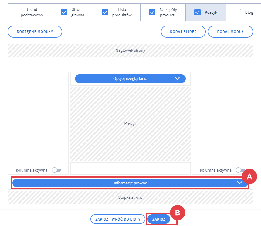 Przeciągnij utworzony moduł w odpowiednie miejsce na stronie sklepu Shoper Panel administracyjny sklepu > Wygląd i treści > Wygląd sklepu > Obecny szablon graficzny > Moduły > Koszyk > Dostępne moduły > Informacje prawne w układzie