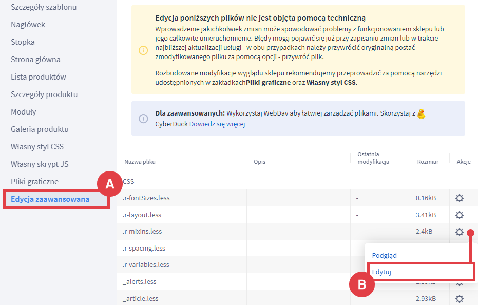 Edytuj wybrane pliki TPL lub CSS Panel administracyjny sklepu > Wygląd i treści > Wygląd sklepu > Kopia szablonu > Edycja zaawansowana