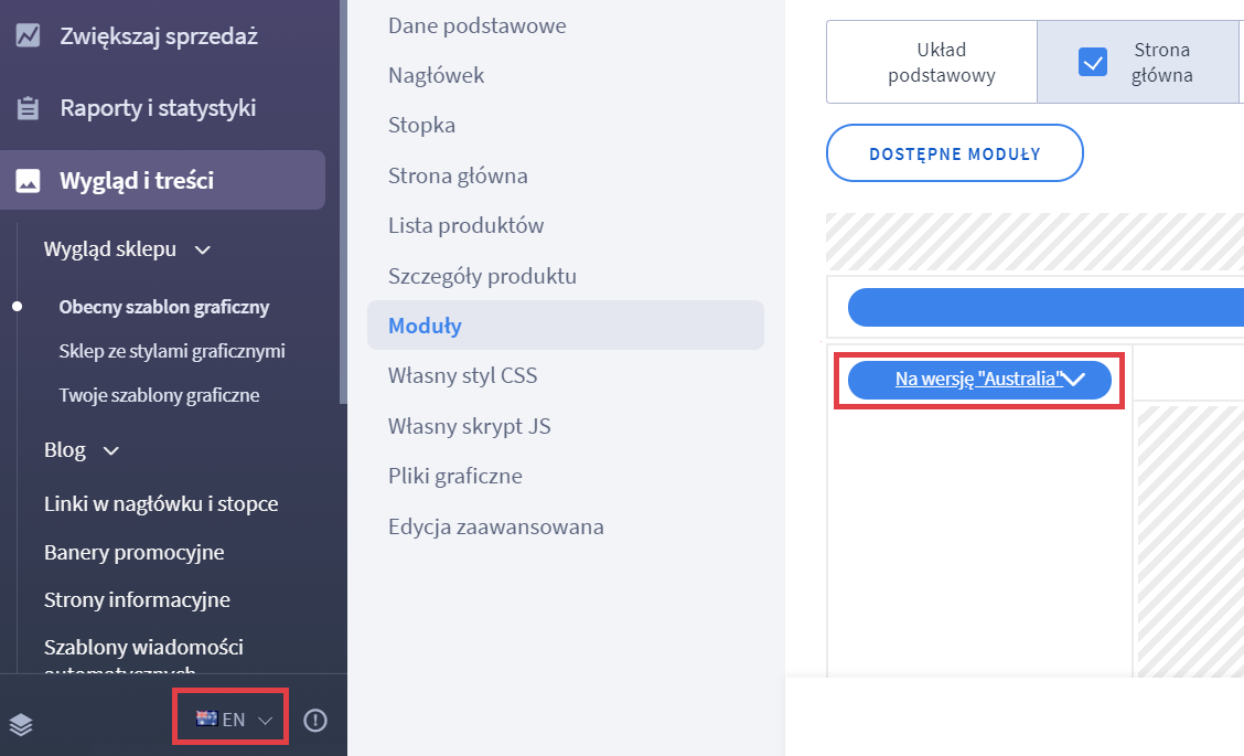 Moduł przygotowany dla konkretnej wersji językowej będzie wyświetlany klientom przeglądającym stronę w danej wersji językowej Panel administracyjny sklepu > Wygląd i treści > Wygląd sklepu >Obecny szablon graficzny >Moduły