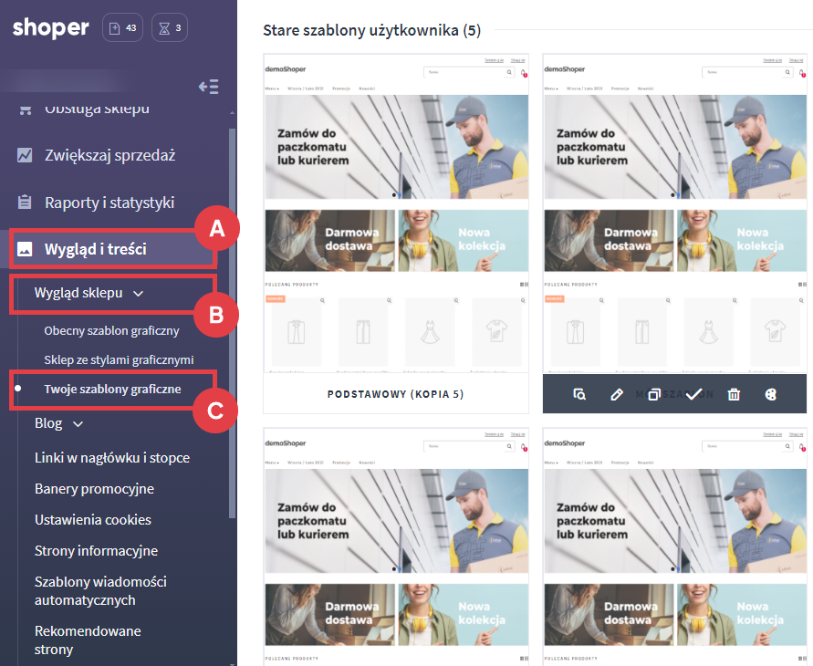 Znajdź szablon graficzny w Panelu administracyjnym sklepu Shoper Panel administracyjny sklepu > Wygląd i treści > Wygląd sklepu > Twoje szablony graficzne