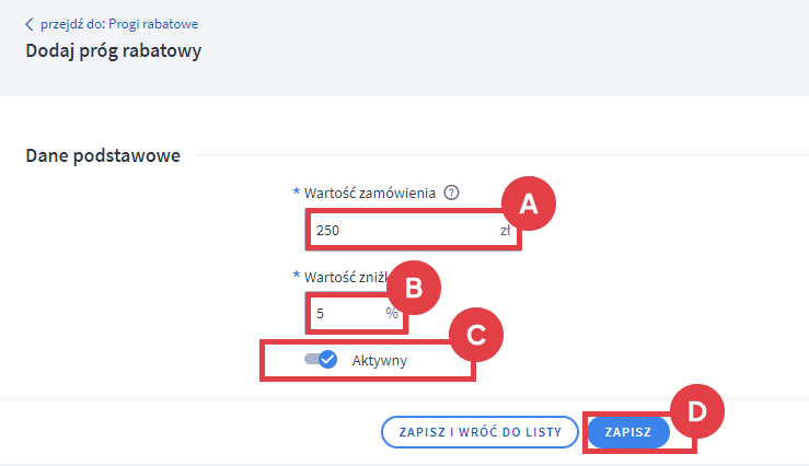 Zdefiniuj stałą zniżkę dla zamówień o określonej wartości Panel administracyjny sklepu > Zwiększaj sprzedaż > Promocje i rabaty > Progi rabatowe > Dodawanie progu rabatowego > Formularz