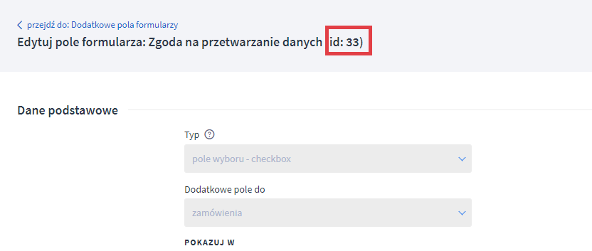 Przykładowe ID dla utworzonego pola formularza Panel administracyjny sklepu > Wygląd i treści > Dodatkowe pola formularzy > Dodawanie nowego pola > ID
