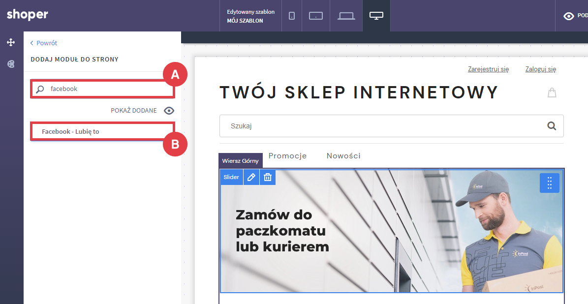 Wyszukaj i przeciągnij znaleziony moduł w odpowiednie miejsce w układzie szablonu strony Shoper Visual Editor > Dodaj moduł do strony > Facebook - Lubię to