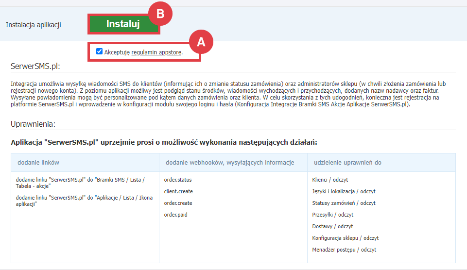 Rozpocznij instalację aplikacji SerwerSMS.pl w sklepie Shoper Panel administracyjny sklepu > Dodatki i integracje > Aplikacje > SerwerSMS.pl > Instalacja