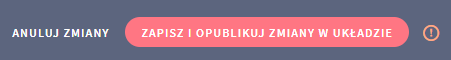 Kliknij ZAPISZ I OPUBLIKUJ ZMIANY W UKŁADZIE, aby potwierdzić publikację wprowadzonych zmian w szablonie Panel Shoper Visual Editor > Przycisk do zapisywania zmian