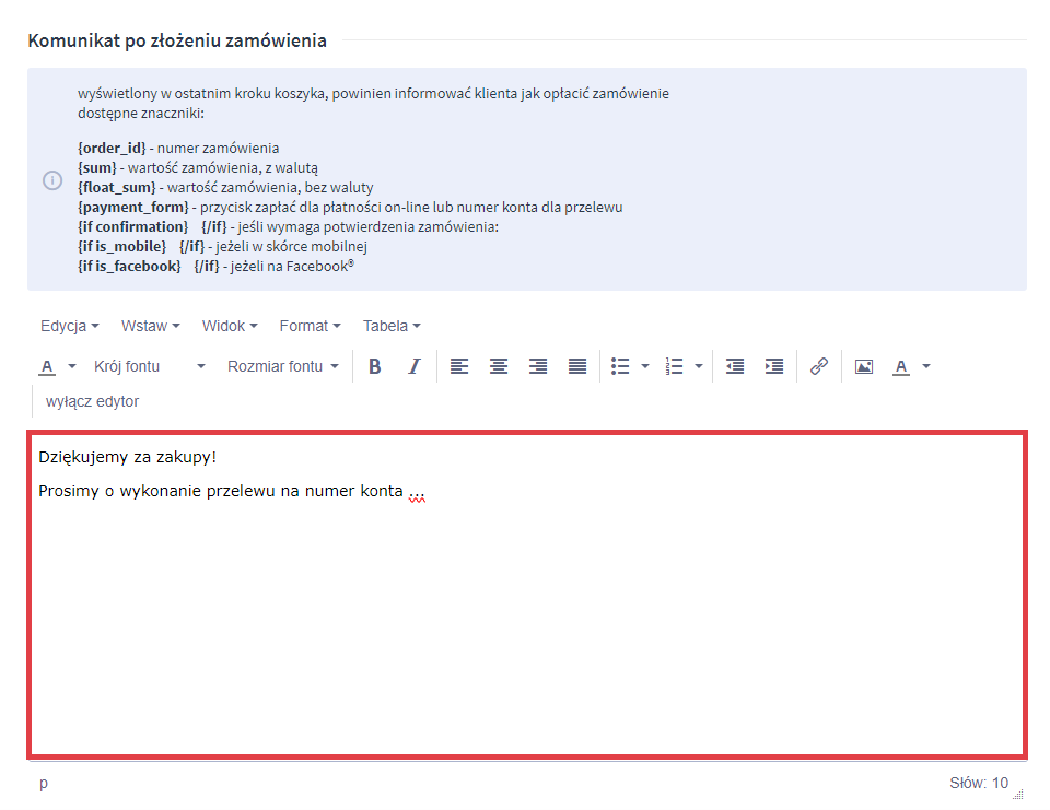 Uzupełnij treść komunikatu wyświetlanego po złożeniu zamówienia Panel administracyjny sklepu > Ustawienia > Obsługa zamówień > Formy płatności > Formularz dodawania płatności > Komunikat po złożeniu zamówienia