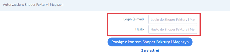 Powiąż sklep z kontem Shoper Faktury i Magazyn Panel administracyjny sklepu > Dodatki i integracje > Moje aplikacje > Shoper - Faktury i Magazyn > Autoryzacja