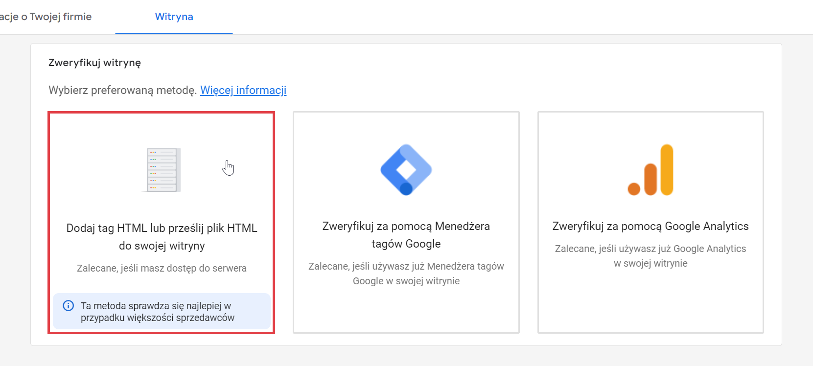 Zdecyduj, którą metodę weryfikacji witryny wolisz Google Merchant Center > Narzędzia > Informacje o firmie > Witryna > Metoda weryfikacji witryny