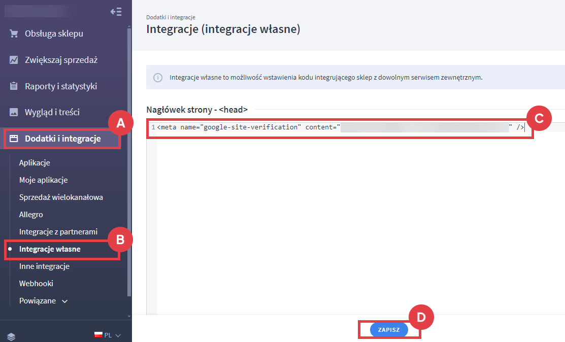 Wprowadź skopiowany tag HTML z Google Merchant Center do pola: Nagłówek strony Panel administracyjny sklepu > Dodatki i integracje > Integracje własne > Nagłówek strony