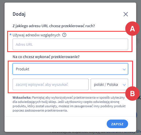 Wprowadź linki i miejsce przekierowania Panel administracyjny > Ustawienia > Zaawansowane > Przekierowania > Dodaj przekieorwanie