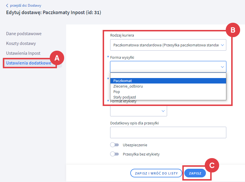 Przejdź do zakładki Ustawienia dodatkowe i wybierz rodzaj formy dostawy InPost, który chcesz skonfigurować Panel administracyjny sklepu >Ustawienia >Obsługa zamówień > Formy dostawy