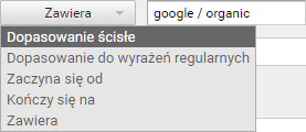 W opcji: Zawiera wybierz: Dopasowania ścisłe, aby wyświetlić statystyki wyłącznie wybranego źródła Wybór dopasowania ścisłego w raportach Google Analytics