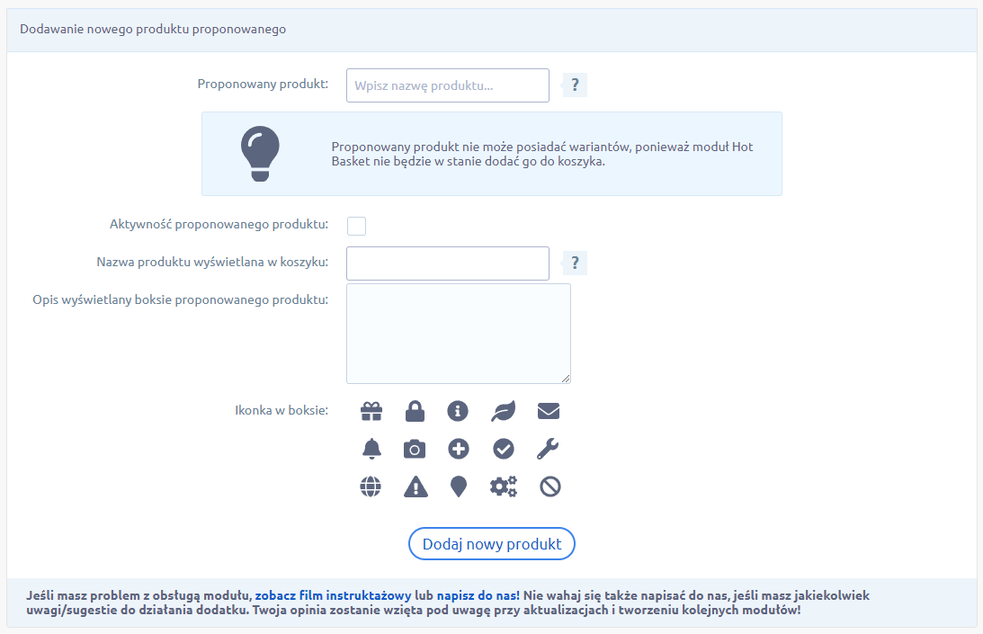Dodaj nowy produkt proponowany w ramach dodatku w koszyku Panel administracyjny sklepu > Dodatki i integracje > Moje aplikacje > Hot Basket - Dodatki w koszyku > Konfiguracja > Dodawanie produktu proponowanego