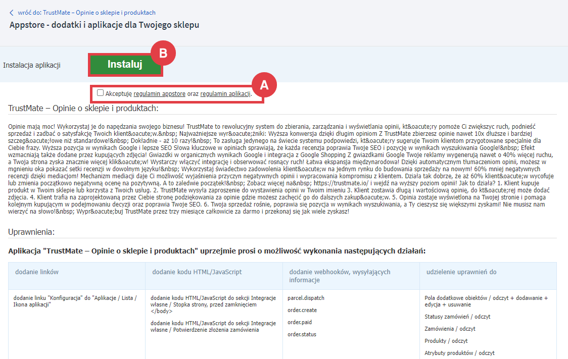 Rozpocznij instalację dodatku TrustMate - Opinie o sklepie i produktach Panel administracyjny sklepu > Dodatki i integracje > Aplikacje > TrustMate - Opinie o sklepie i produktach > Instalacja