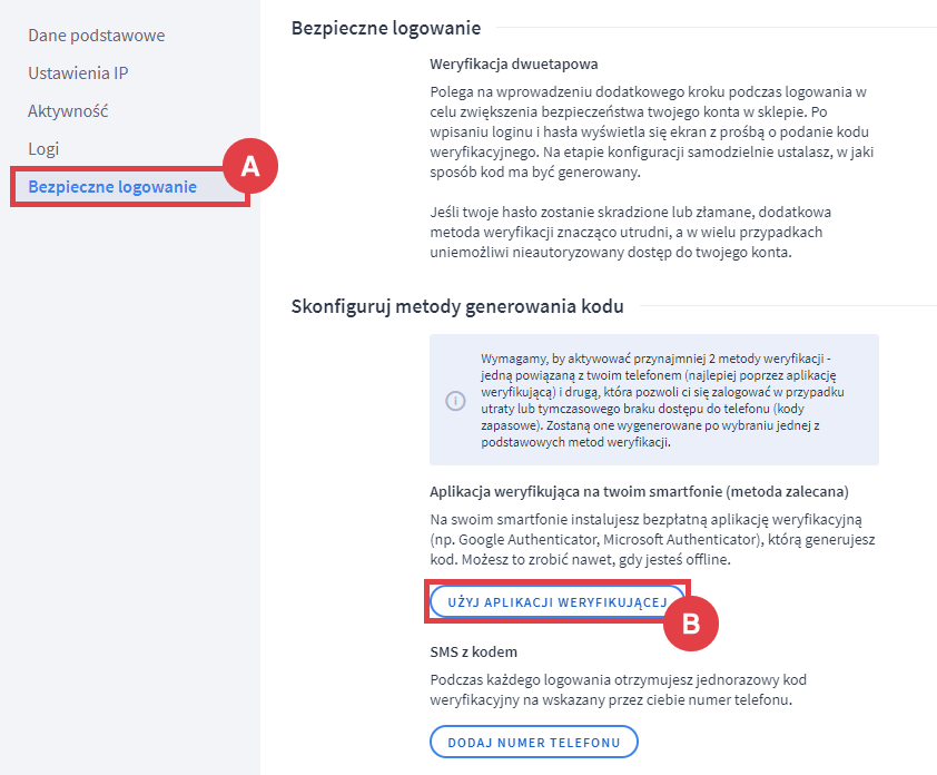 Użyj aplikacji weryfikującej podczas logowania do Panelu administracyjnego sklepu Panel administracyjny sklepu > Moje konto > Bezpieczne logowanie > Aplikacja weryfikująca