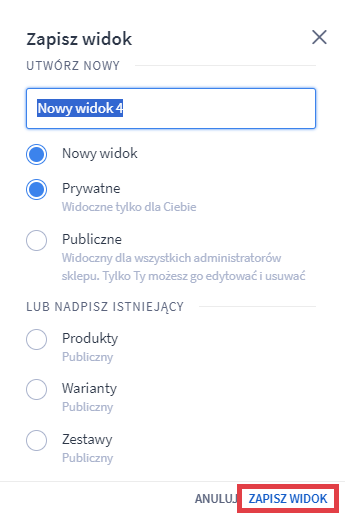 Nadaj nazwę nowemu widokowi listy i kliknij: ZAPISZ WIDOK Panel administracyjny sklepu > Obsługa sklepu > Produkty > Nowy widok listy