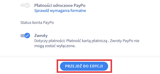 Kliknij PRZEJDŹ DO EDYCJI, aby uruchomić PayPo Panel administracyjny sklepu > Ustawienia > Obsługa zamówień > Formy płatności > Przelew natychmiastowy