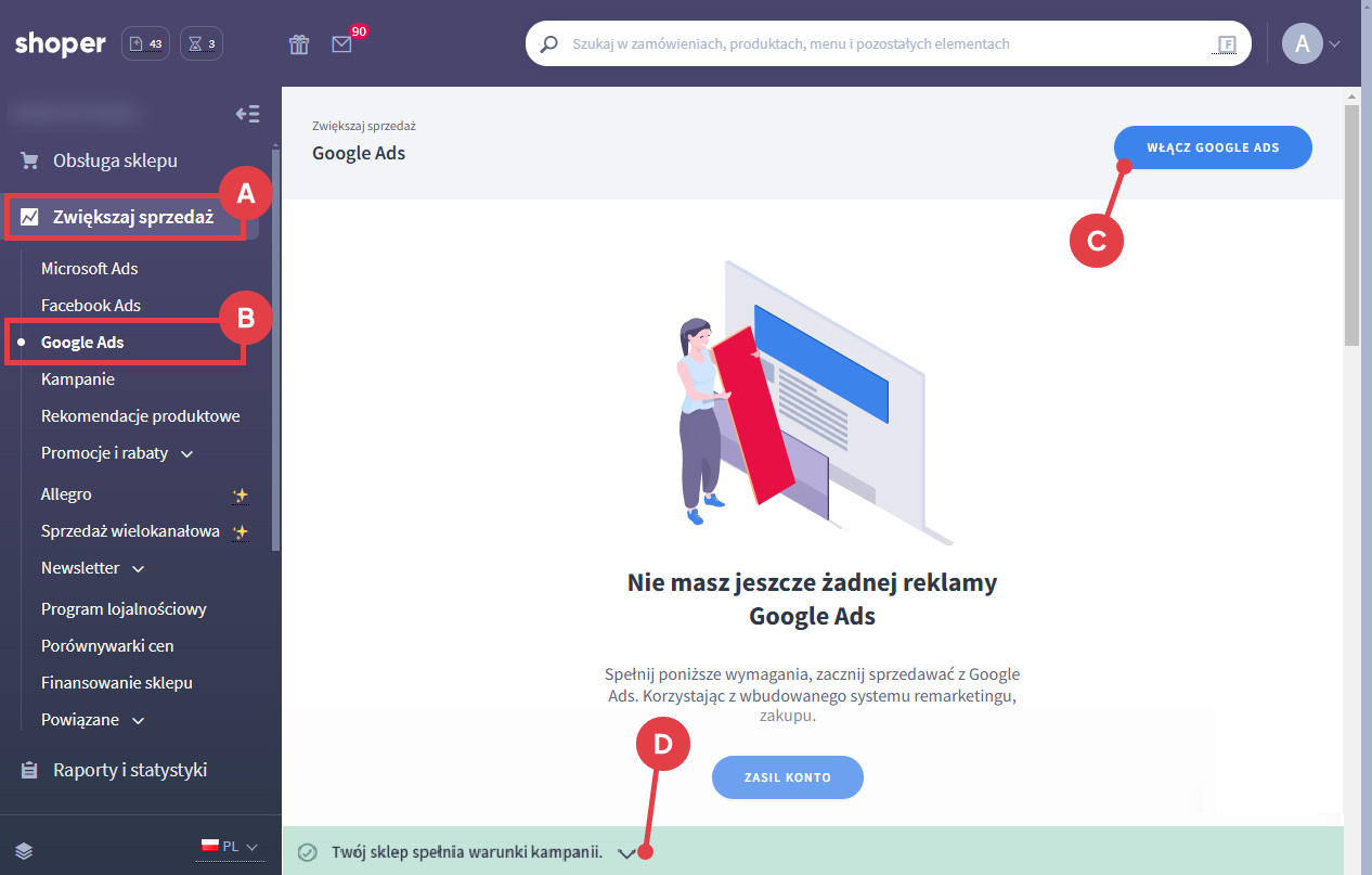 Jeśli sklep internetowy spełnia wymogi kampanii, aktywuj Google Ads Panel administracyjny sklepu Shoper > Zwiekszaj sprzedaż > Google Ads > Włącz Google Ads