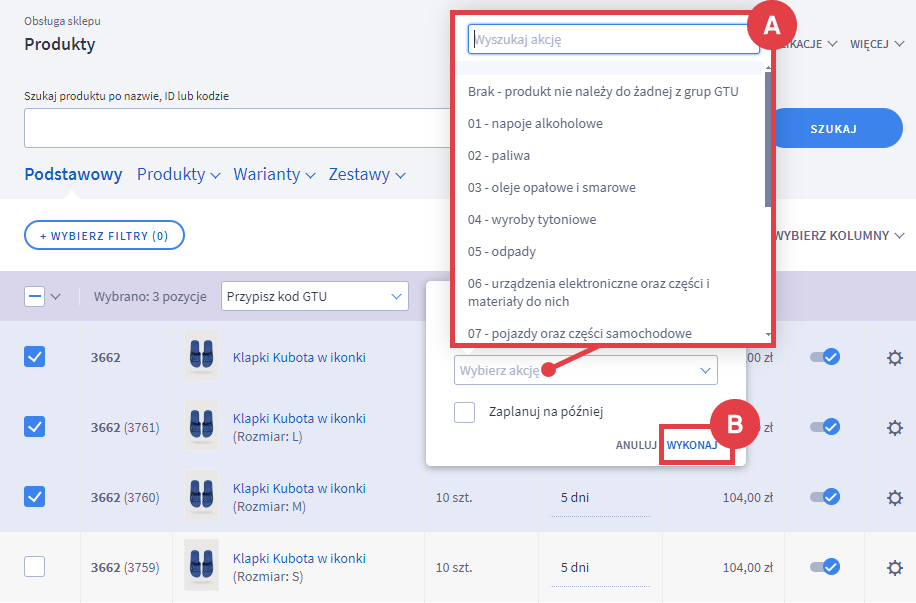 Wybierz kod GTU i potwierdź wykonanie akcji w Panelu administracyjnym sklepu Shoper Panel administracyjny sklepu > Obsługa sklepu > Produkty > Pozycje > Akcje > Przypisz kod GTU > Potwierdzenie operacji