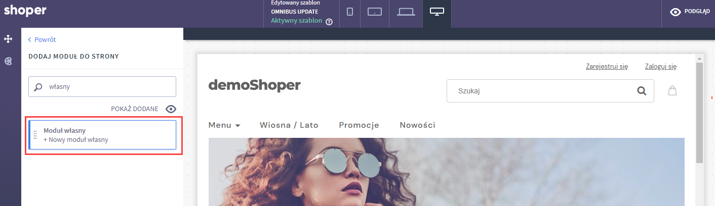 Dodaj moduł w wybrane miejsce Panel administracyjny sklepu > Wygląd i treści > Wygląd sklepu > Obecny szablon graficzny > Moduły > Shoper Visual Editor > Dodanie modułu