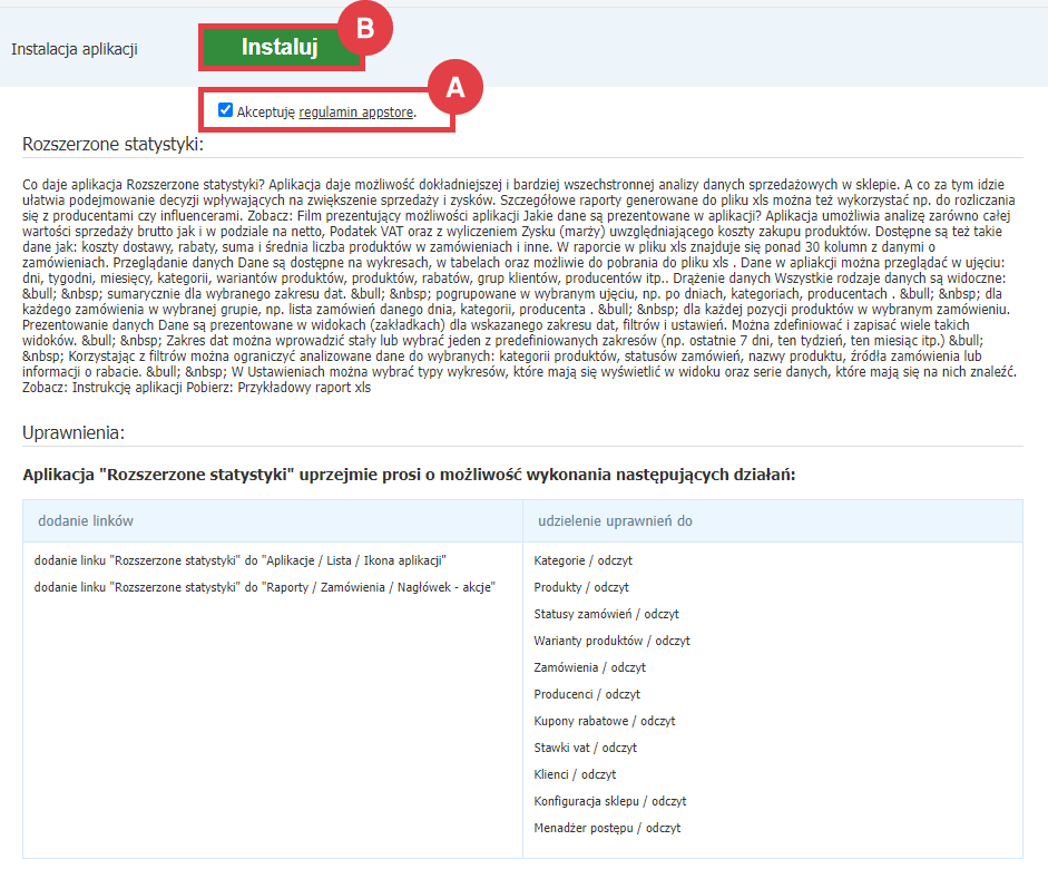 Przebieg instalacji aplikacji Rozszerzone statystyki w Panelu administracyjnym sklepu Shoper Panel administracyjny sklepu > Dodatki i integracje > Aplikacje > Rozszerzone statystyki > Instalacja