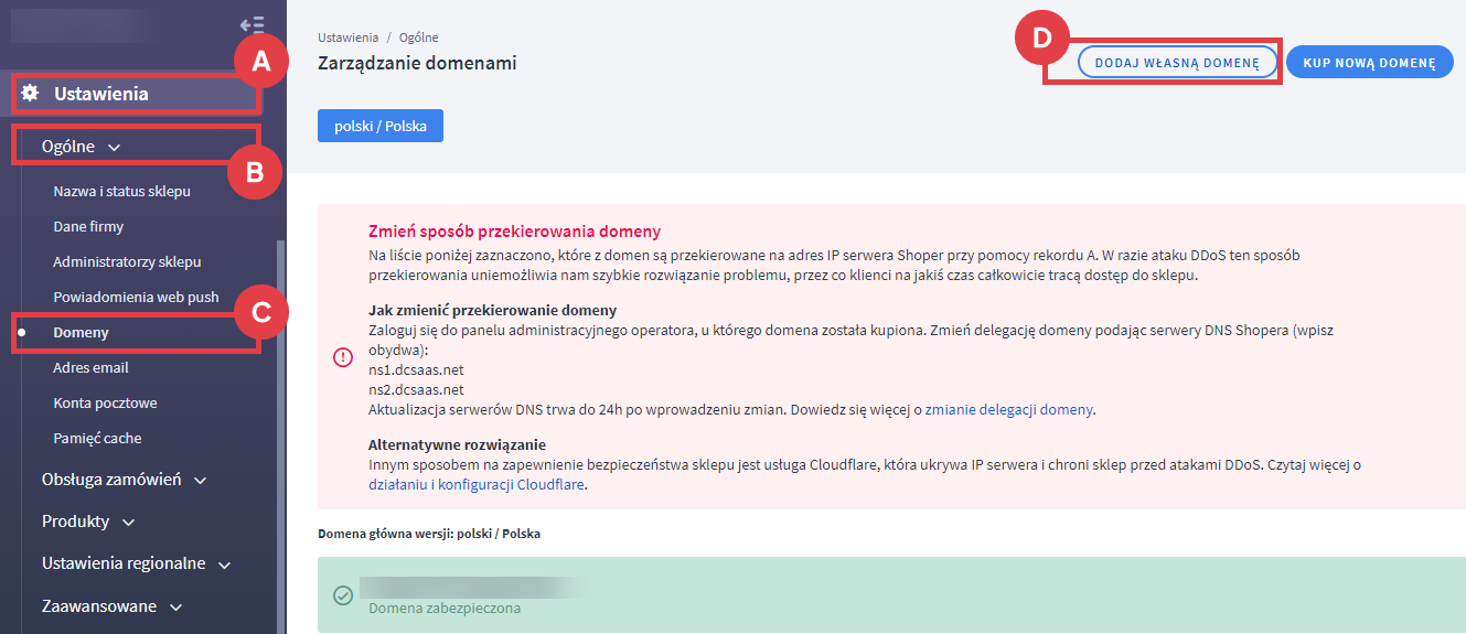 Dodaj wykupioną już domenę w Panelu administracyjnym sklepu Panel administracyjny sklepu > Ustawienia > Ogólne > Domeny > Dodaj własną domenę