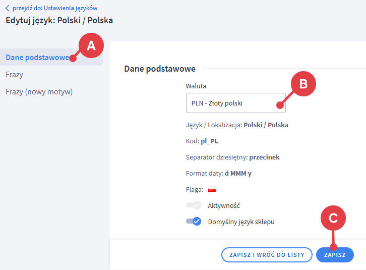 Z rozwijanej listy wybierz walutę dla danego języka Panel administracyjny sklepu > Ustawienia > Ustawienia regionalne > Języki > Edycja
