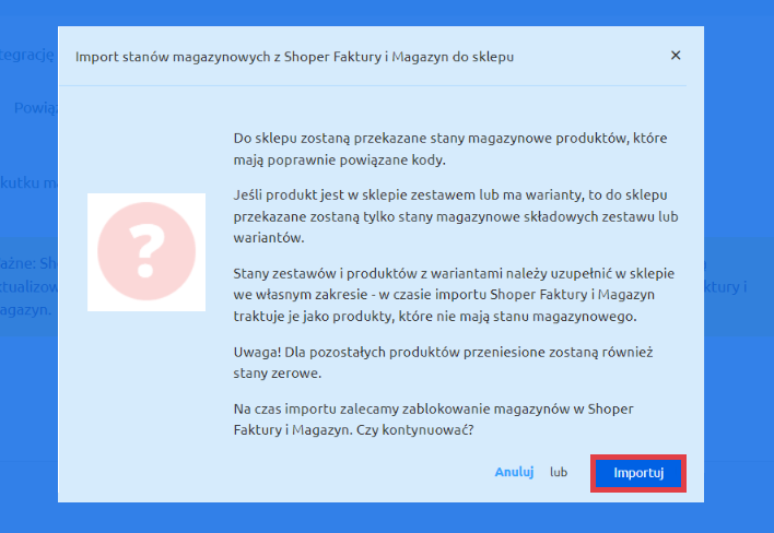 Kontynuuj proces importowania stanów magazynowych produktów do e-sklepu Integracja z Shoper Faktury i Magazyn > Konfiguracja > Magazyn > Pobierz stany magazynowe > Komunikat importu