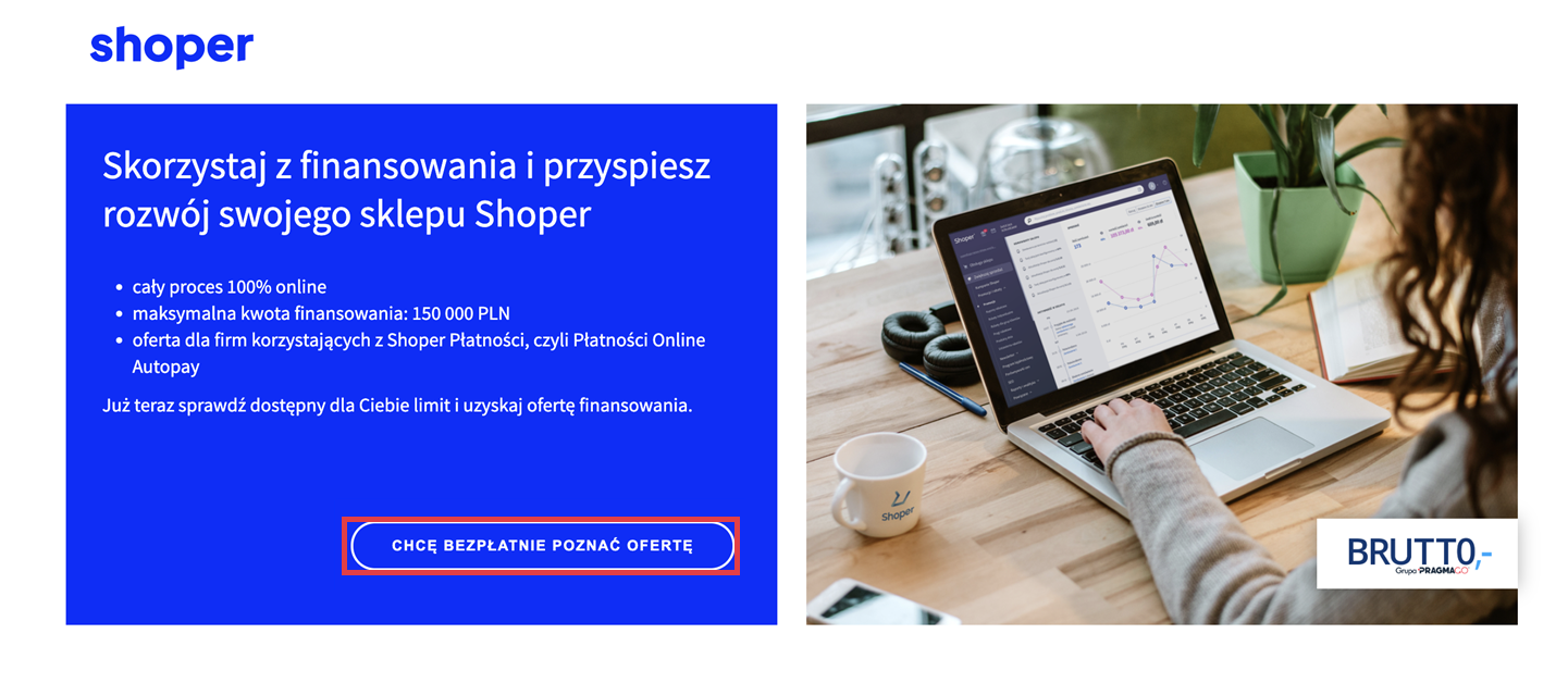Sprawdź ofertę finansowania dla swojego e-sklepu Brutto > Finansowanie sklepu internetowego Shoper > Oferta