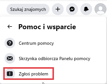 Facebook > Profil > Pomoc i wsparcie > Zgłoś problem