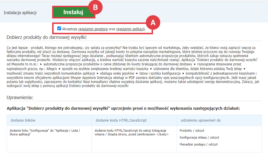Zainstaluj dodatkowe narzędzie Dobierz produkty do darmowej wysyłki w Panelu administracyjnym sklepu Panel administracyjny sklepu > Dodatki i integracje > Aplikacje > Dobierz produkty do darmowej wysyłki > Instalacja