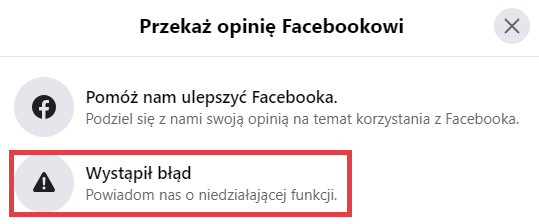 Facebook > Profil > Pomoc i wsparcie > Zgłoś problem > Wystąpił błąd