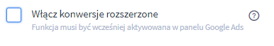 Włącz konwersje rozszerzone Panel administracyjny > Dodatki i integracje > Inne integracje > Google Remarketing > Konwersje rozszerzone