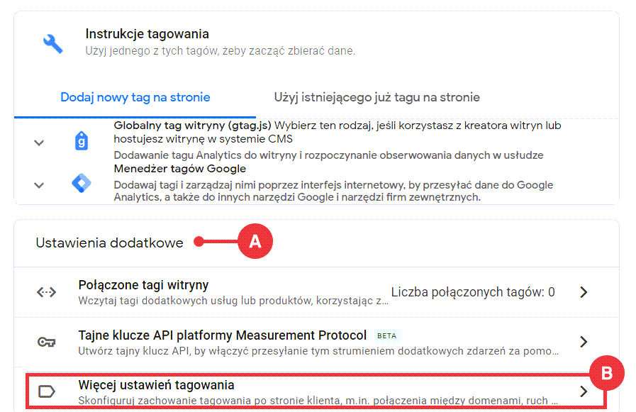 Skonfiguruj zachowanie tagowania po stronie klienta Google Analytics > Administracja > Strumienie danych > Strumień > Ustawienia dodatkowe > Więcej ustawień tagowania