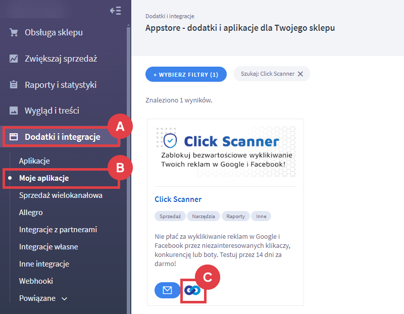 Skonfiguruj narzędzie do wykrywania fałszywych kliknięć Twoich reklam w Google i Facebook Panel administracyjny sklepu > Dodatki i integracje > Moje aplikacje > Click Scanner