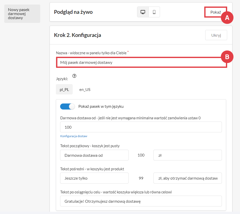 Podejrzyj, jak może wyglądać Twój pasek i rozpocznij jego konfigurację Panel administracyjny sklepu > Dodatki i integracje > Moje Aplikacje > Pasek darmowej dostawy > Utwórz nowy pasek > Podgląd na żywo