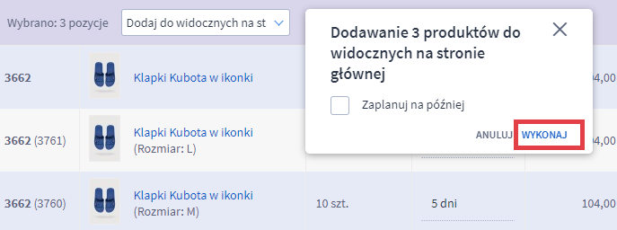 Panel administracyjny sklepu > Obsługa sklepu > Produkty > Akcje > Dodawanie do widocznych na stronie głównej > Potwierdź