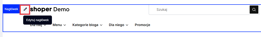 Kliknij ikonę ołówka w sekcji nagłówka, aby przejść do jego modyfikacji w Shoper Storefront Jak przejść do edycji nagłówka sklepu w edytorze Shoper Storefront?
