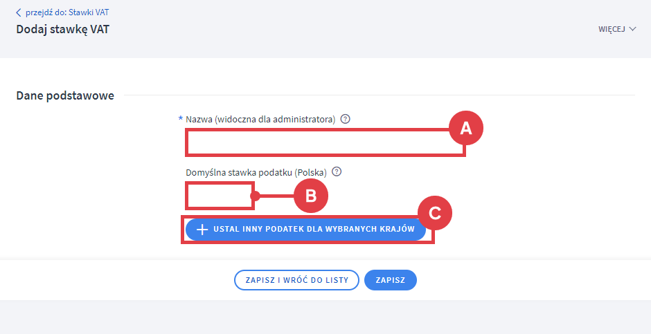Ustal inny podatek dla wybranych krajów Panel administracyjny sklepu > Ustawienia > Produkty > Ceny i stawki VAT > Dodawanie stawki > Formularz