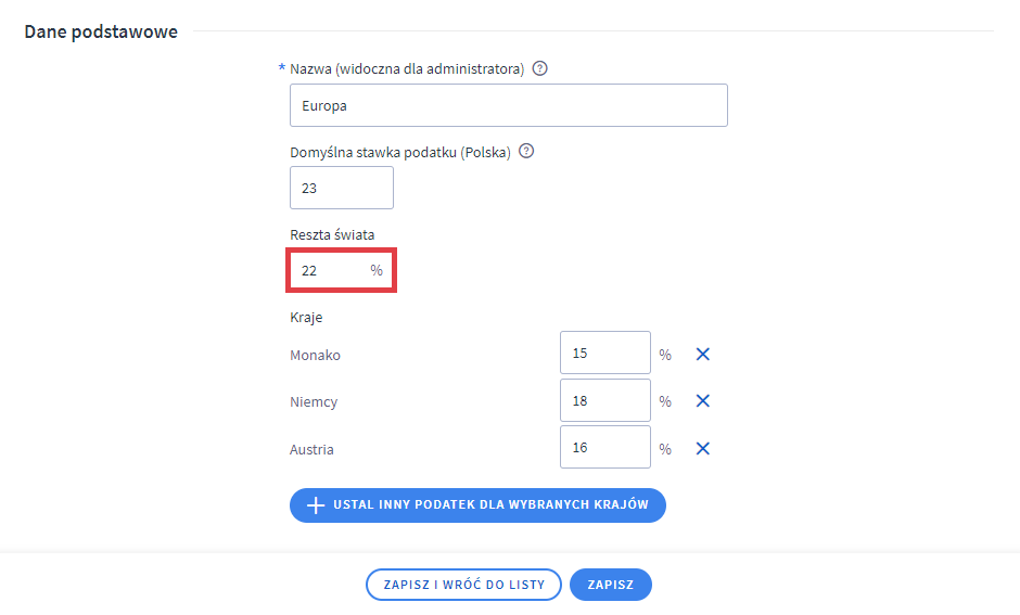 Wprowadź wartość podatku VAT dla reszty świata Panel administracyjny sklepu > Ustawienia > Produkty > Ceny i stawki VAT > Dodawanie stawki > Reszta świata