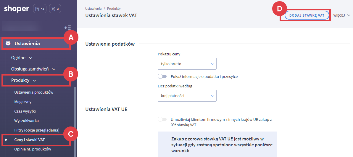 Dodaj nową stawkę VAT w Panelu administracyjnym sklepu Shoper Panel administracyjny sklepu > Ustawienia > Produkty > Ceny i stawki VAT > Dodawanie stawki