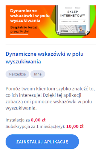 Wyszukaj aplikację: Dynamiczne wskazówki w polu wyszukiwania i kliknij: ZAINSTALUJ APLIKACJĘ Panel administracyjny sklepu > Dodatki i integracje > Aplikacje