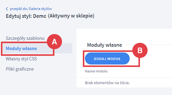 Przejdź do zakładki: Moduły własne i kliknij: DODAJ MODUŁ Panel administracyjny sklepu Shoper > Wygląd i treści > Wygląd i sklepu > Obecny szablon graficzny