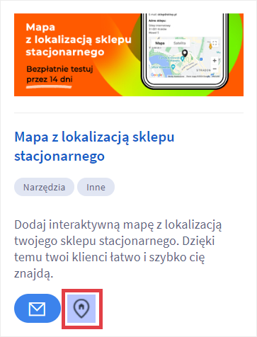 Przejdź do konfiguracji aplikacji Mapa z lokalizacją sklepu stacjonarnego Panel sklepu administracyjnego > Dodatki i integracje > Moje aplikacje