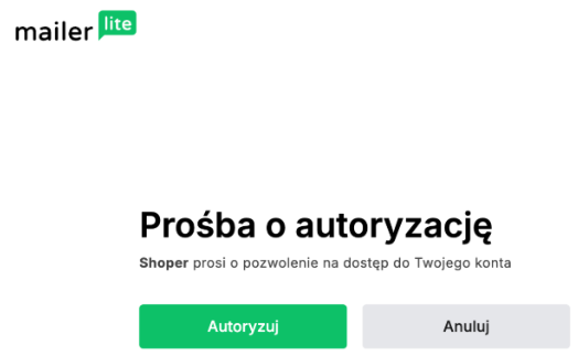 Autoryzuj połączenie MailerLite i sklepu Shoper Autoryzacja połączenia MailerLite i sklepu Shoper