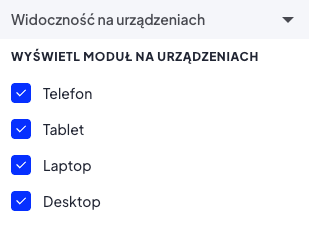 Wybierz urządzenia, na których chcesz wyświetlać moduł Ustawienie wyświetlania modułu na wybranych urządzeniach